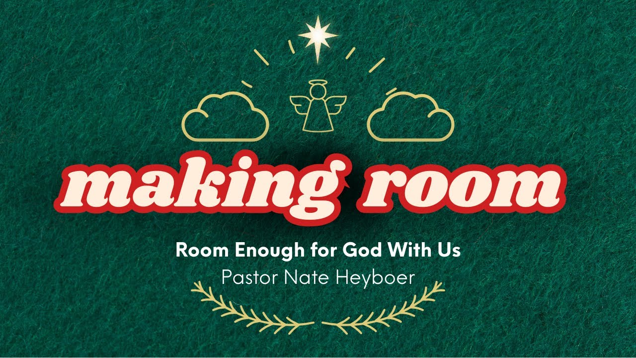 Room Enough for God With Us | Pastor Nate Heyboer
