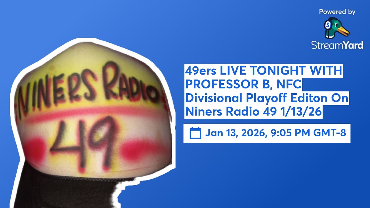 49ers LIVE TONIGHT WITH PROFESSOR B, NFC Divisional Playoff Editon On Niners Radio 49 1/13/26