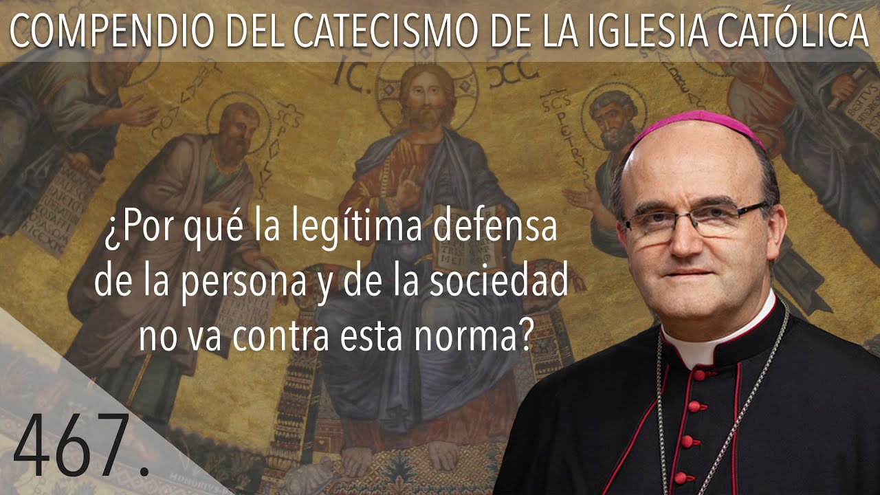 nº 467 ¿Por qué la legítima defensa de la persona y de la sociedad no va contra esta norma?