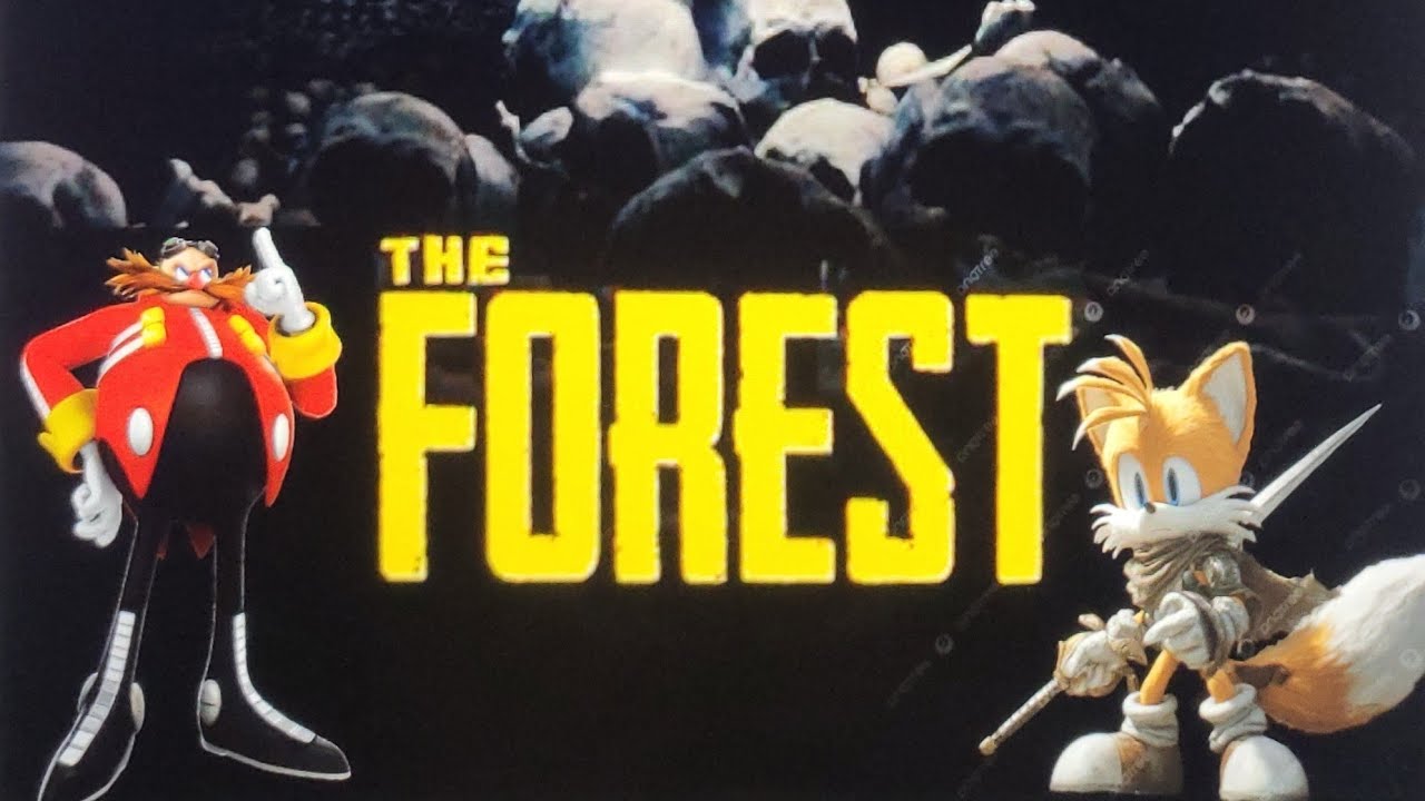 Tails and Dr. Eggman  playing The Forest Dr. Eggman playing  only 1 video he wants to dk