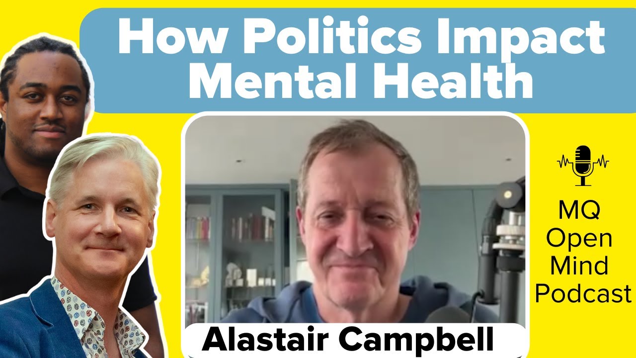 Alastair Campbell & How Politics Impact Mental Health  - MQ Open Mind