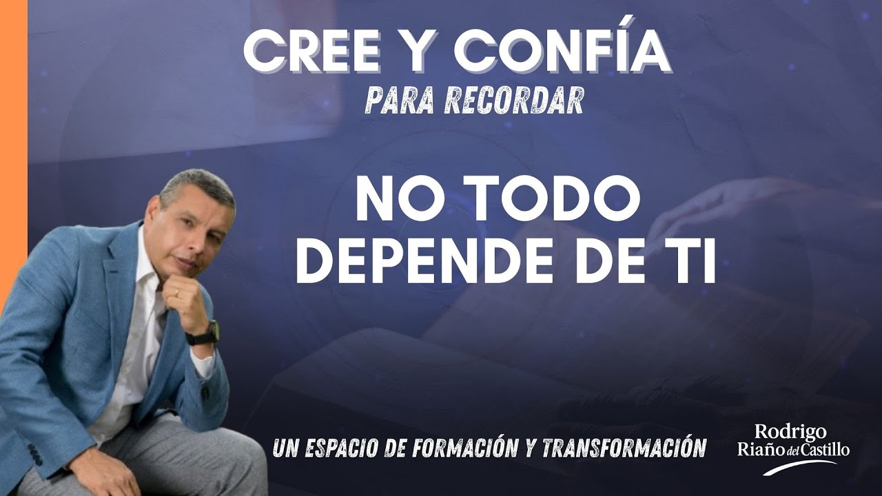 PARA RECORDAR  / NO TODO DEPENDE DE TI