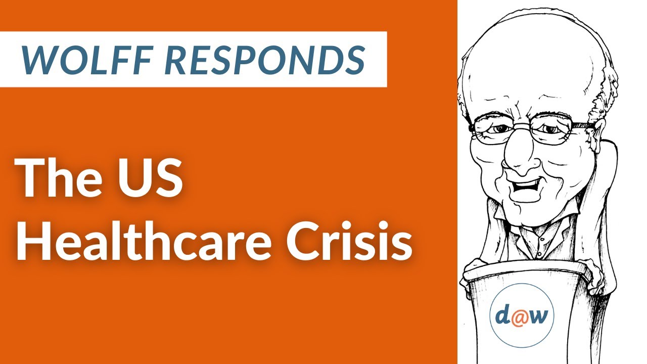 Wolff Responds: The US Healthcare Crisis