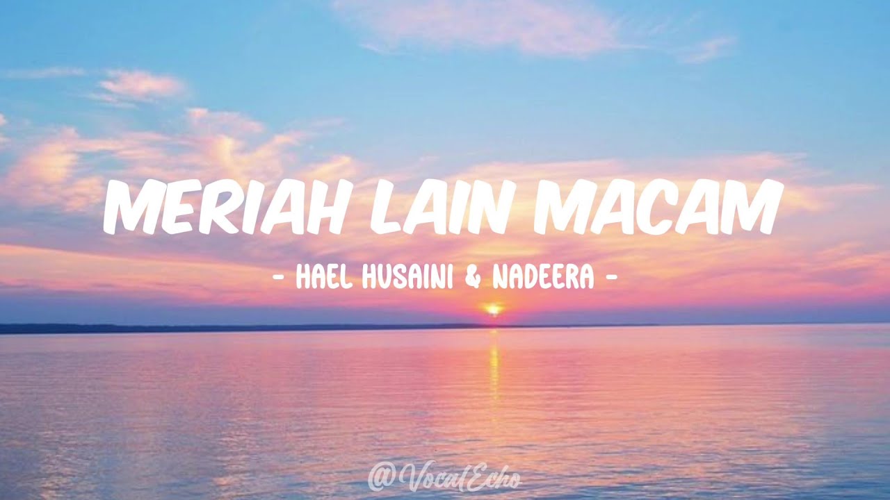 MERIAH LAIN MACAM - HAEL HUSAINI & NADEERA [LIRIK]