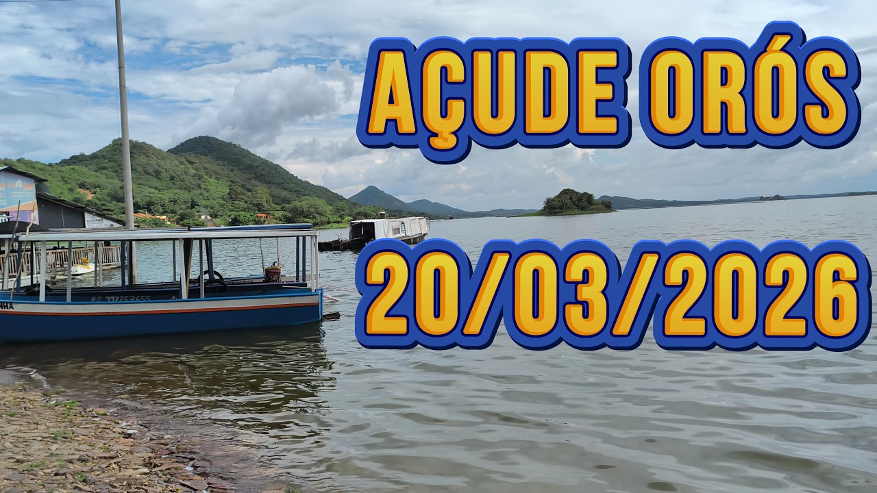 AÇUDE ORÓS DADOS ATUALIZADOS HOJE 20/03/2026 - ORÓS CEARÁ
