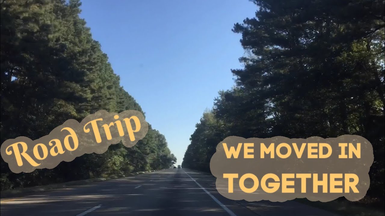 WE MOVED IN TOGETHER-Road Trip/Vlog
