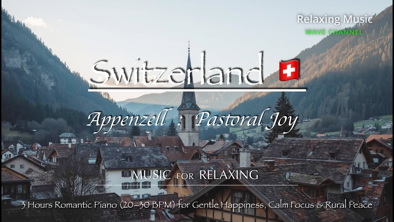 Appenzell: Pastoral Joy | 3 Hours Romantic Piano 20–30 BPM for Gentle Happiness, Focus & Rural Peace
