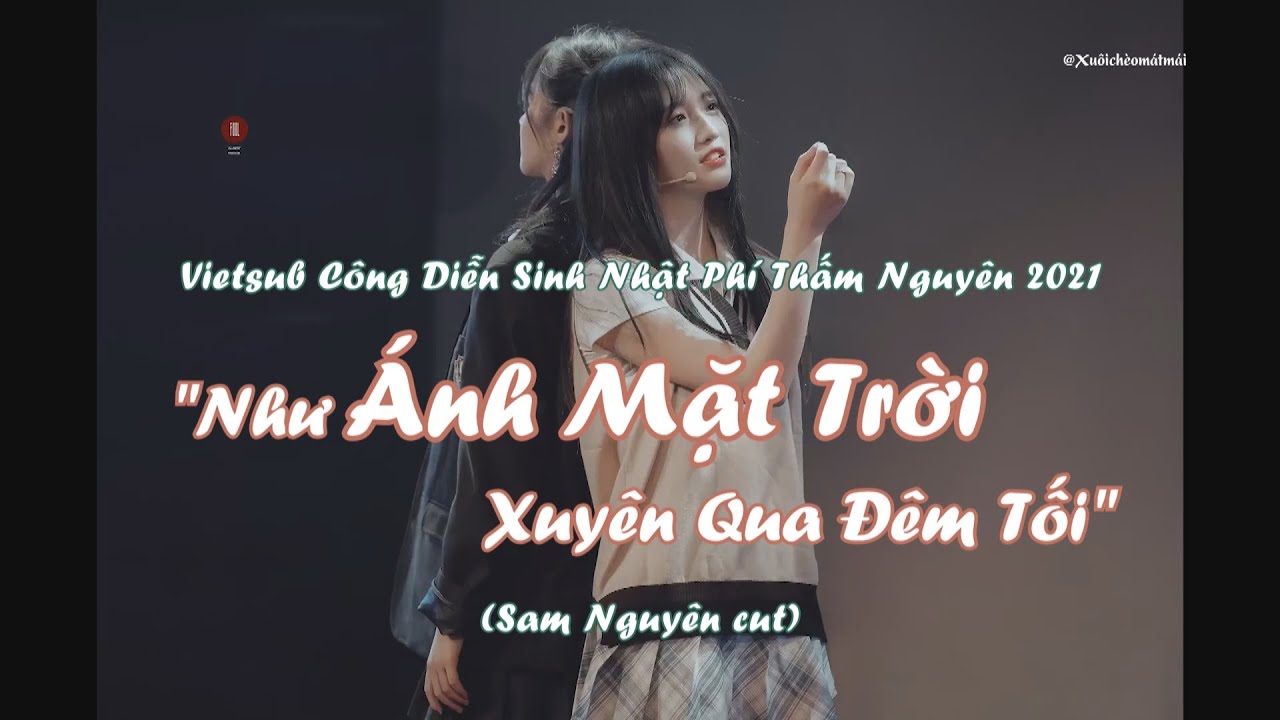 [Vietsub] [Sam Nguyên] [20210619] Công Diễn Sinh Nhật Phí Thấm Nguyên - Full Cut Sam Nguyên.