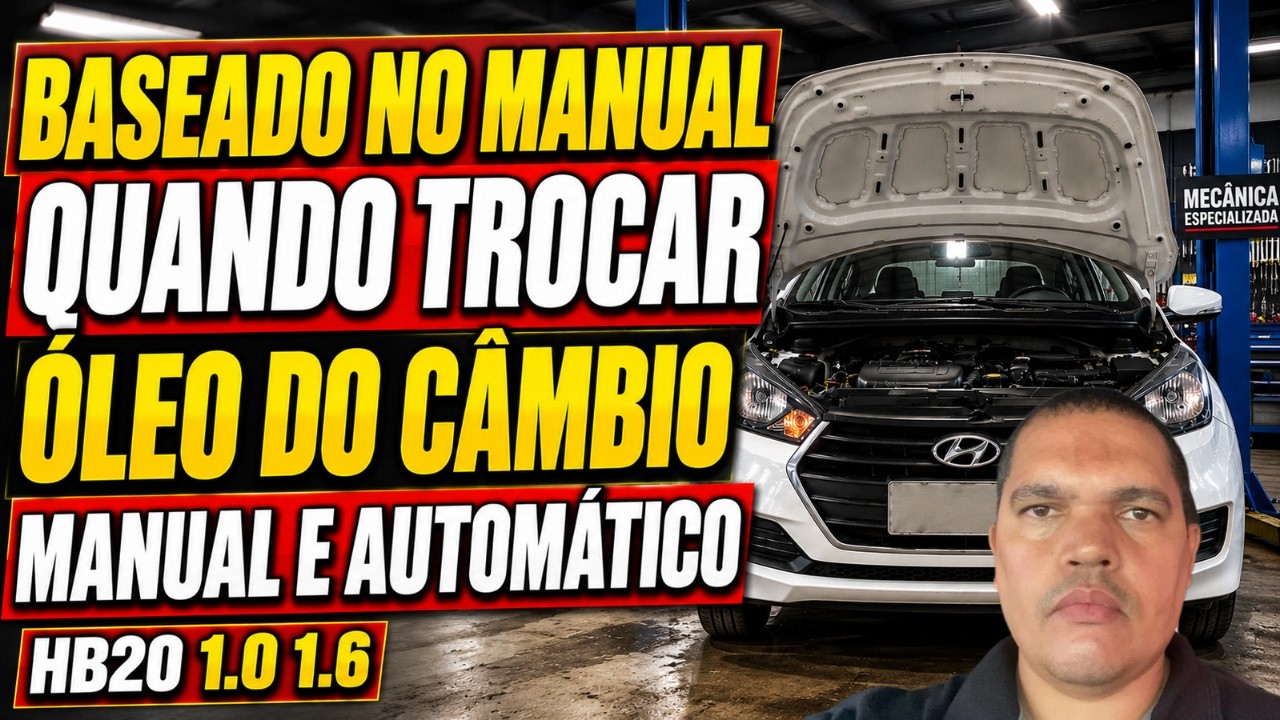 BASEADO NO MANUAL QUANDO COMO TROCAR ÓLEO CÂMBIO MANUAL E AUTOMÁTICO HB20 1.0 1.6 E QUAL ÓLEO USAR?