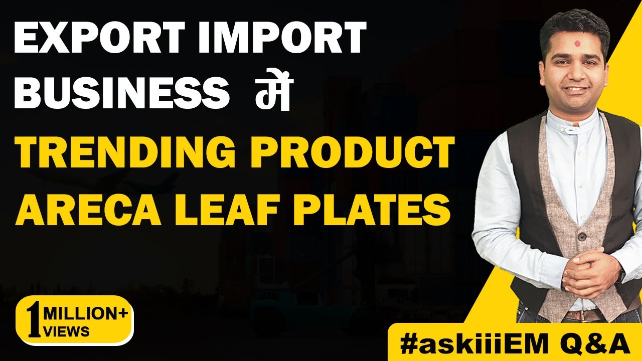 Export Business में Trending Product - Areca Leaf Plates | AskiiiEM Q&A