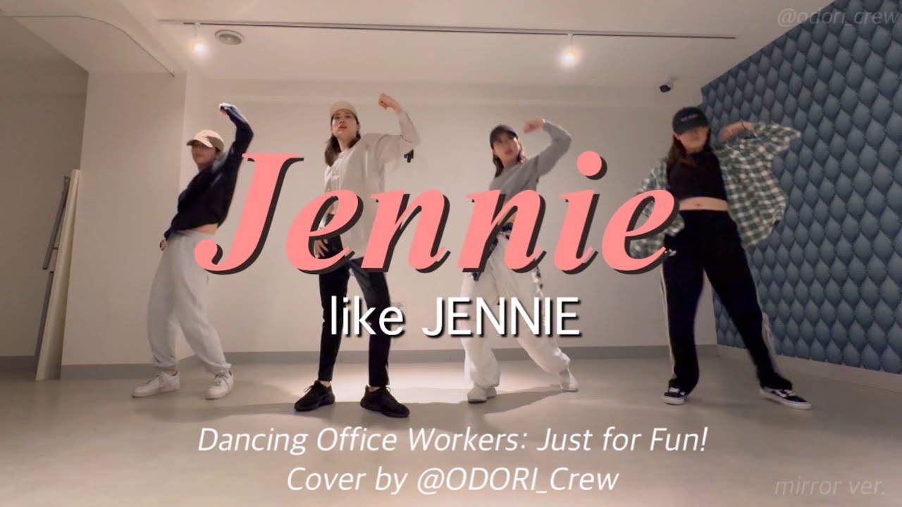 like JENNIE - Jennie｜Cover｜Dance｜Mirror｜by ODORI Crew (ただの会社員が踊ってみた)