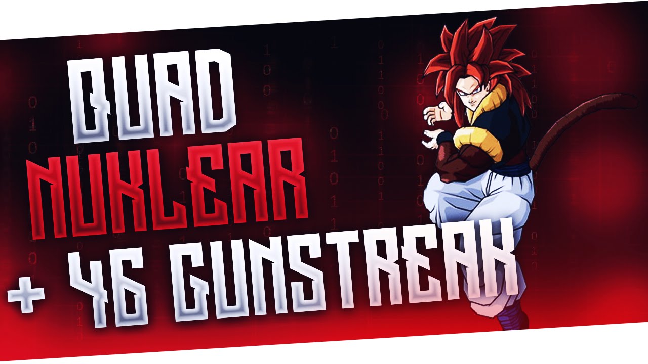 BO2 : QUAD NUCLEAR IN BLACK OPS 2 + 46 GUNSTREAK !!! (4 NUCLEARS IN 1 GAME ! )
