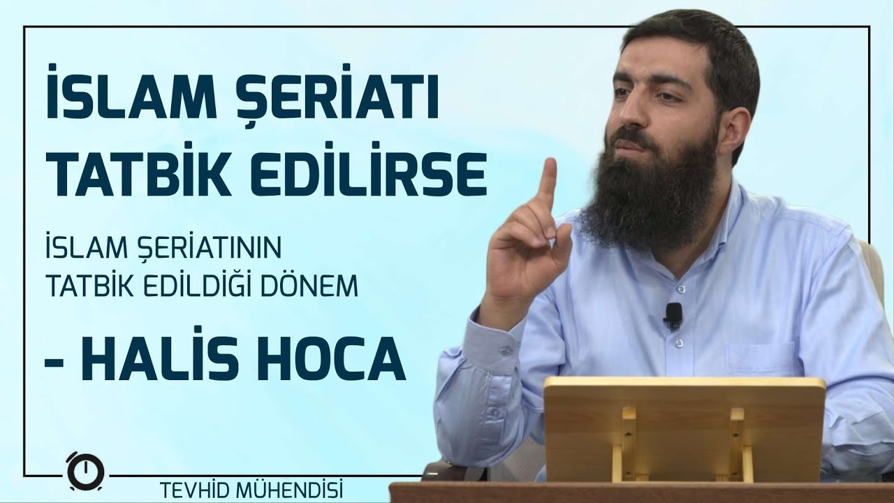 İSLAM ŞERİATI TATBİK EDİLİRSE - İSLAM ŞERİATININ TATBİK EDİLDİĞİ DÖNEM | Halis Hoca