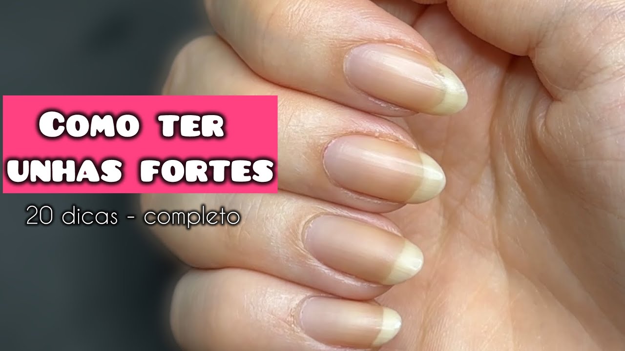 Como ter unhas fortes e saudáveis | 20 Dicas para ter unhas grandes