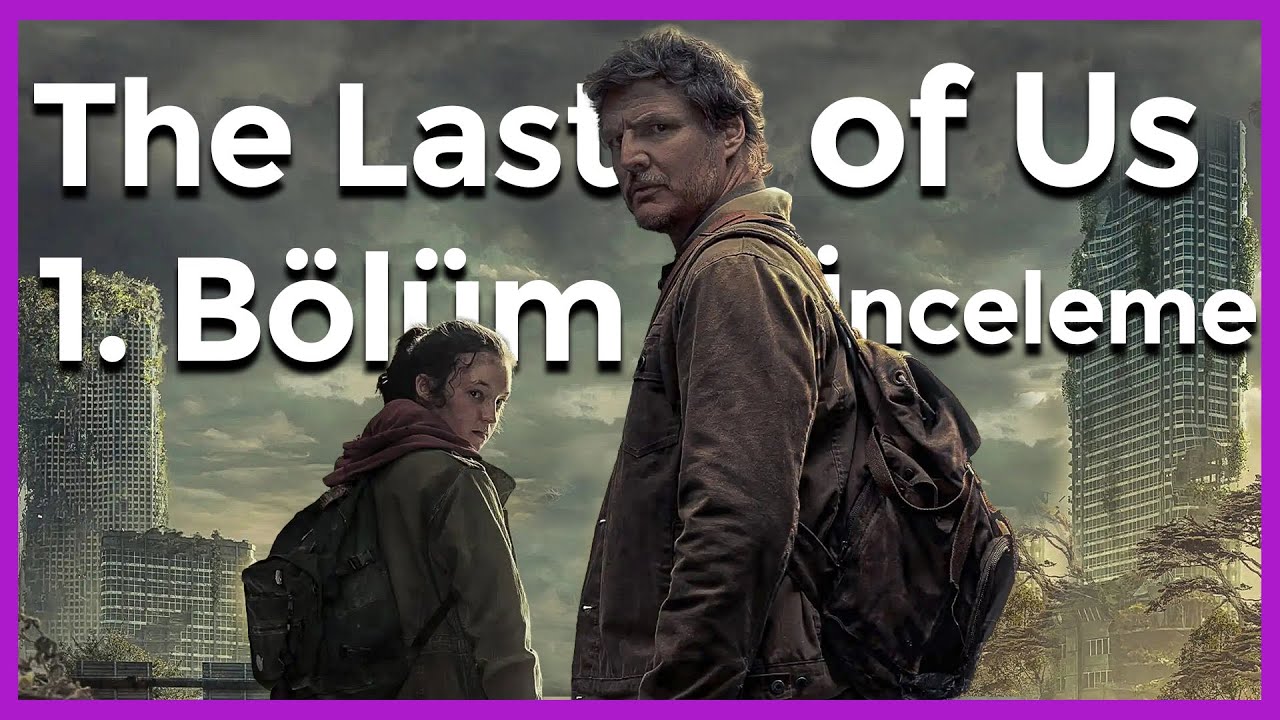 VİRÜSÜN KAYNAĞI BELLİ OLDU MU? The Last of Us 1. Bölüm Detaylı İnceleme