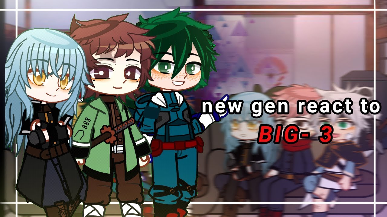 &bull;|[ new gen react to the BIG 3 ]|&bull;🍖🍜🔪