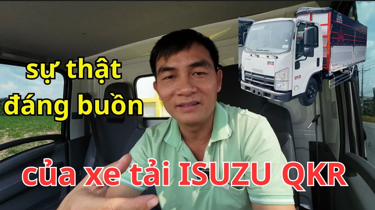 Sự thật đáng buồn về xe tải ISUZU QKR 210 / chia sẽ thực tế người dùng