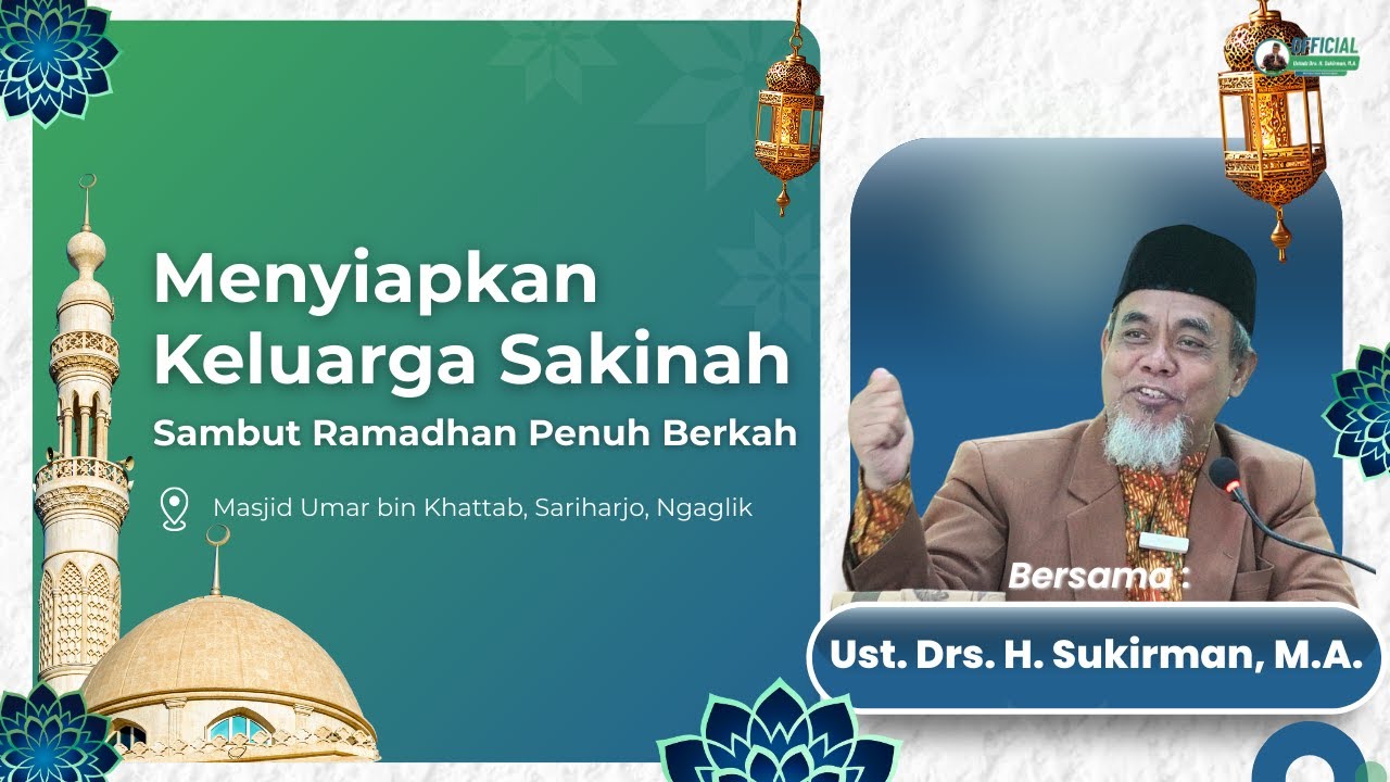 Menyiapkan Keluarga Sakinah, Sambut Ramadhan Penuh Berkah | Ustadz Drs. H. Sukirman, M.A.