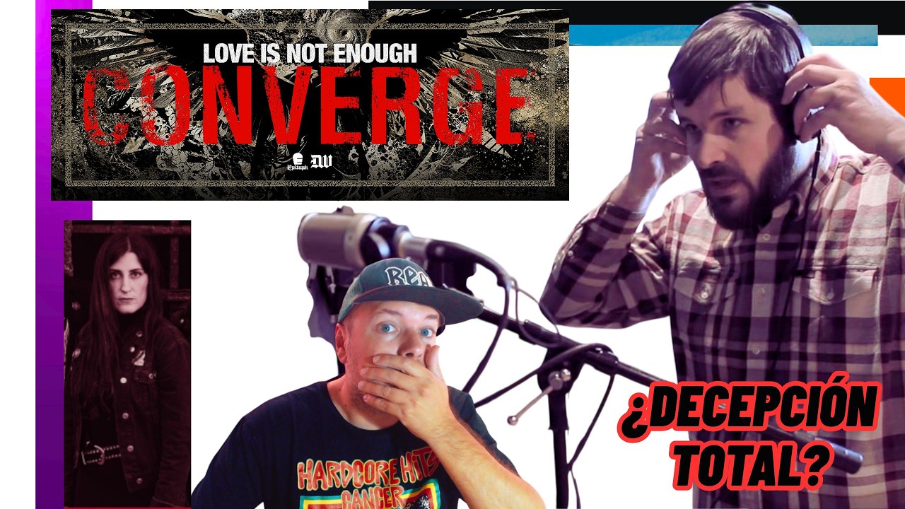 “Love Is Not Enough” de CONVERGE ¿Está Sobrevalorado? con Bea