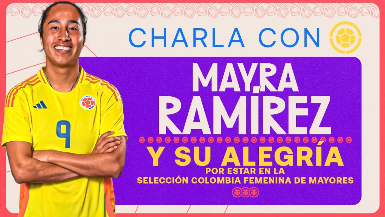 Más allá del balón con Mayra Ramírez, jugadora de la Selección Colombia Femenina de Mayores