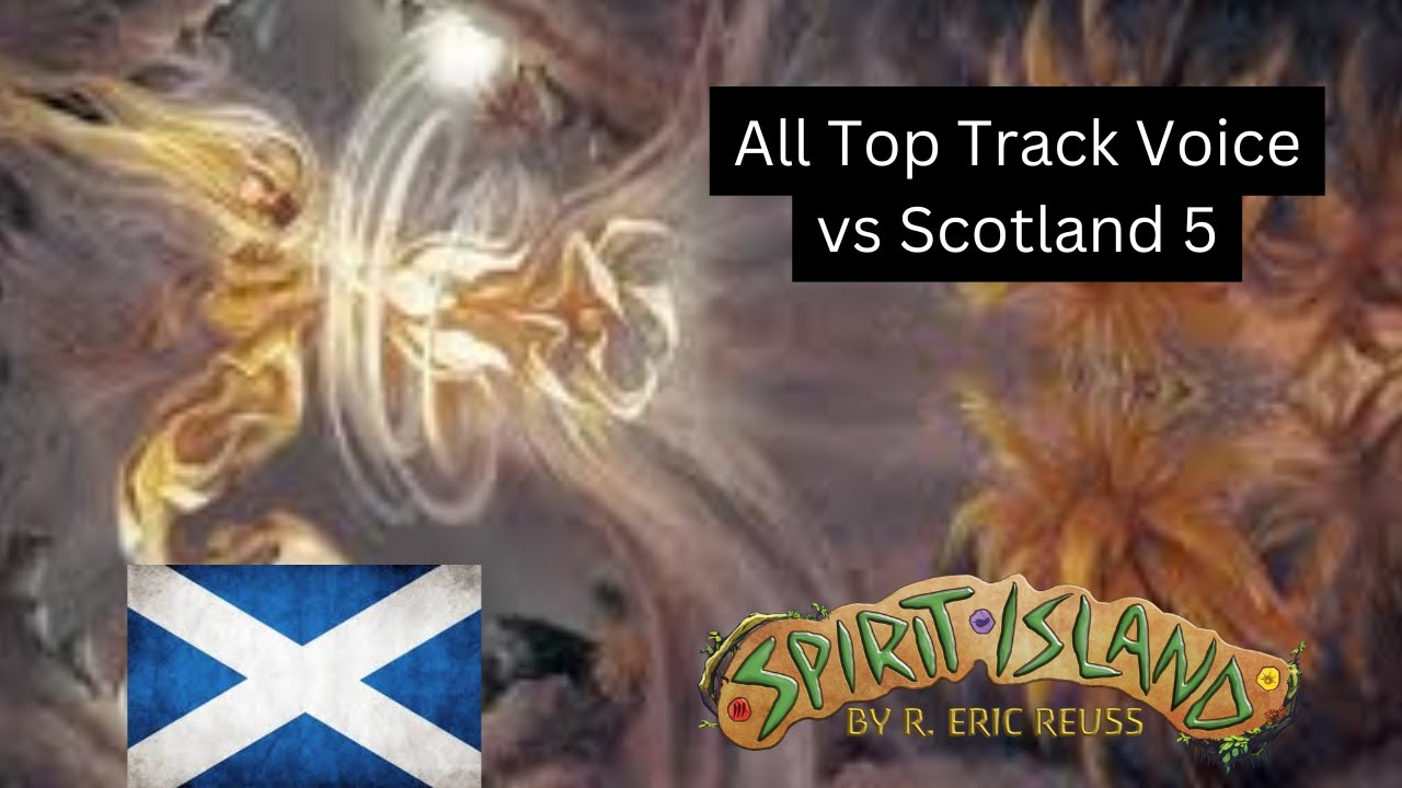All Top Track Wandering Voice vs Scotland 5 (Spirit Island)