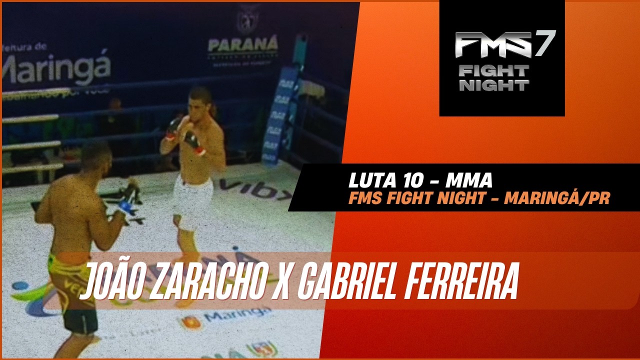 FMS FIGHT NIGHT 7 - LUTA 10 - MMA - JOÃO ZARACHO x GABRIEL FERREIRA