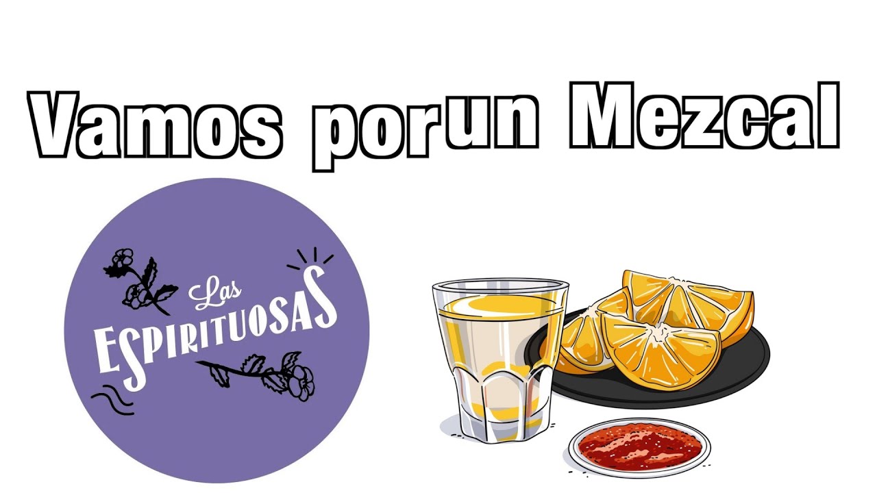 Vamos por un mezcal / Las espirituosas Cap. 0