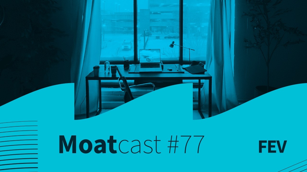 MoatCast #77 - Fevereiro de 2026