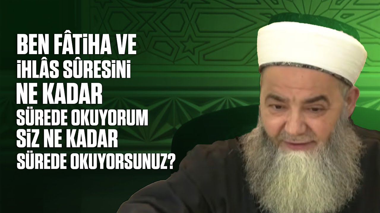 Ben Fâtiha ve İhlâs Sûresini Ne Kadar Sürede Okuyorum Siz Ne Kadar Sürede Okuyorsunuz?
