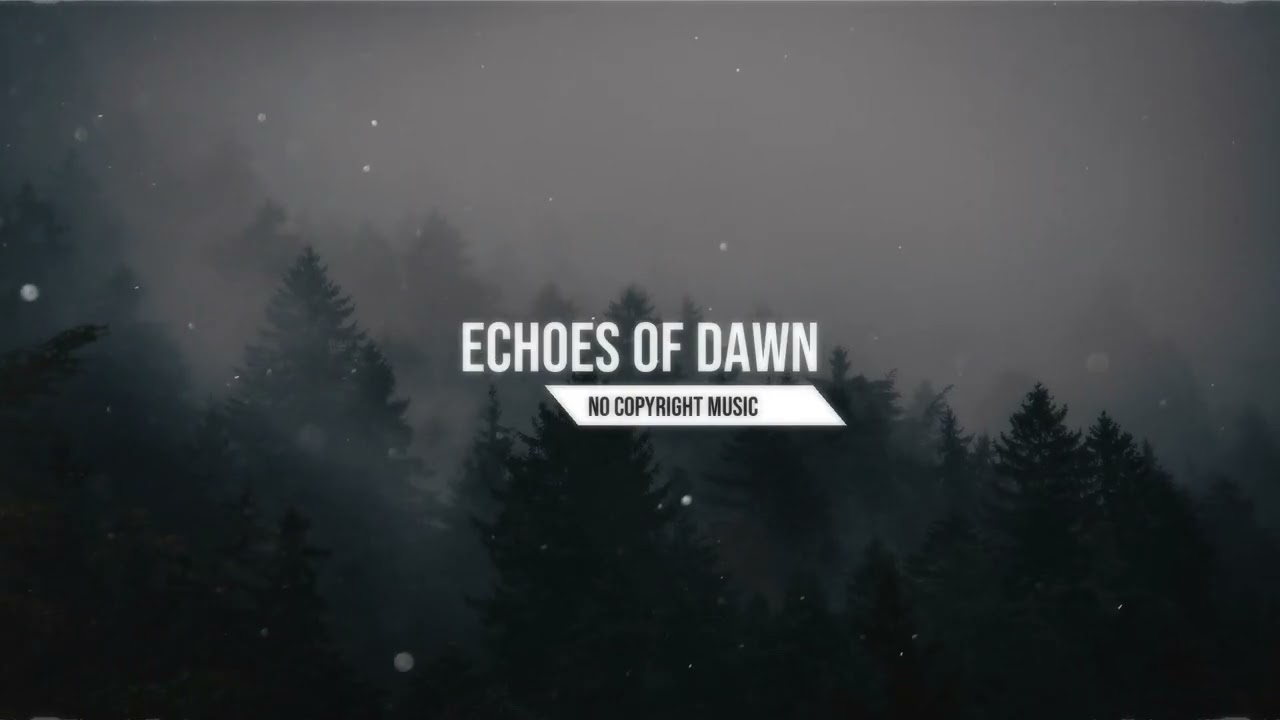 Echoes of Dawn Peaceful Cinematic No Copyright Music