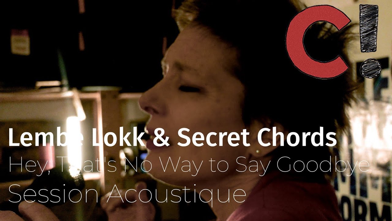 #1302  Lembe Lokk & Secret Chords - Hey, That's No Way to Say Goodbye (Session Live)