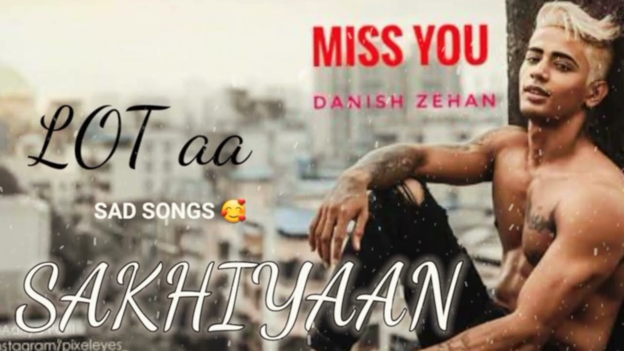 Sakhiyaan song --{ SLOWED +REVERB} Sad lofi 😭😭 of Prince࿐ Danish zehan ༆ \\  Miss you bro
