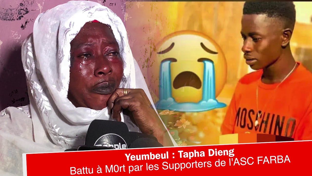 KAWTEF 😭 Yeumbeul   Tapha Dieng Battu à M0rt par les Supporters de l'ASC FARBA ! La Mère parle