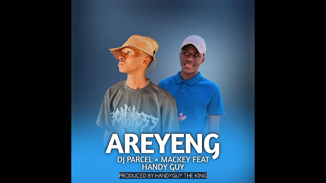 Mackey × Dj Parcel - Areyeng - Feat - HandyGuy The King - ( Produced By HandyGuy The king)