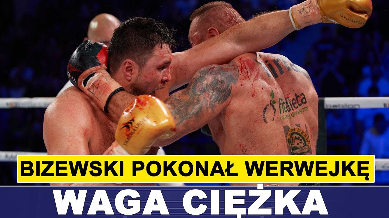 BYŁY EMOCJE! BIZEWSKI POKONAŁ WERWEJKĘ