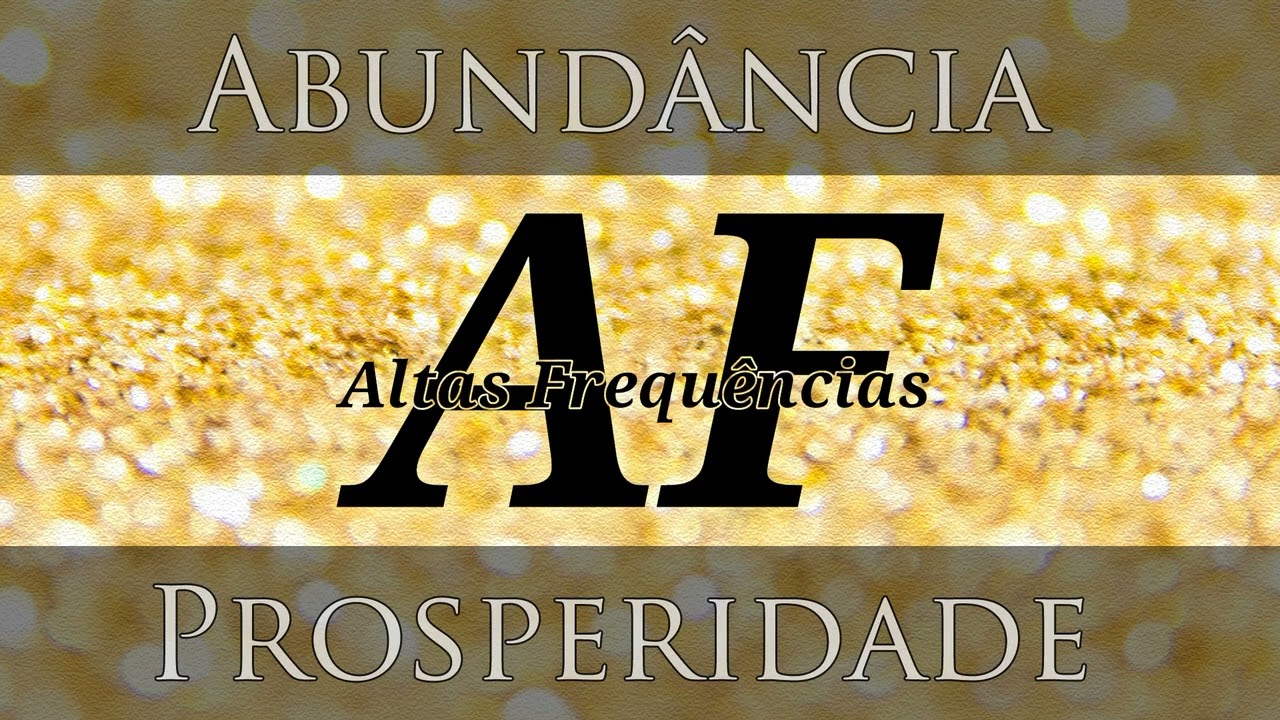 Abundância & Prosperidade (Tom Angelical) | Canal: Altas Frequências