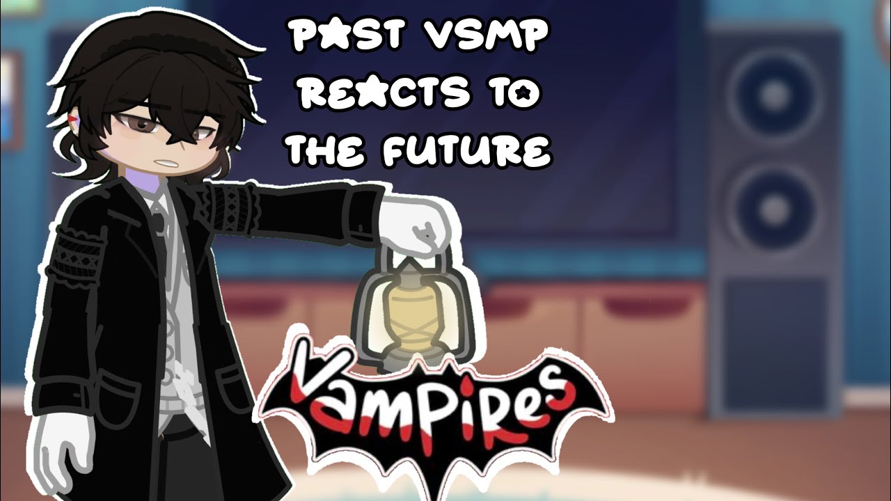 Past VSMP reacts to the future || Part 1/3 || Vampires SMP Gacha || 3 year channel anniversary 