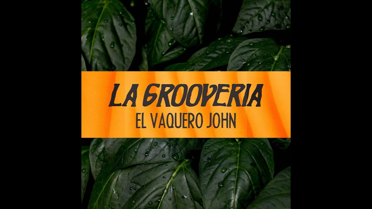 La Grooveria - El vaquero John
