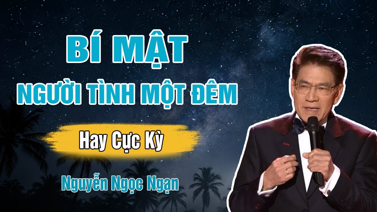 Nguyễn Ngọc Ngạn - BÍ MẬT TÌNH MỘT ĐÊM - Đọc Truyện Đêm Khuya
