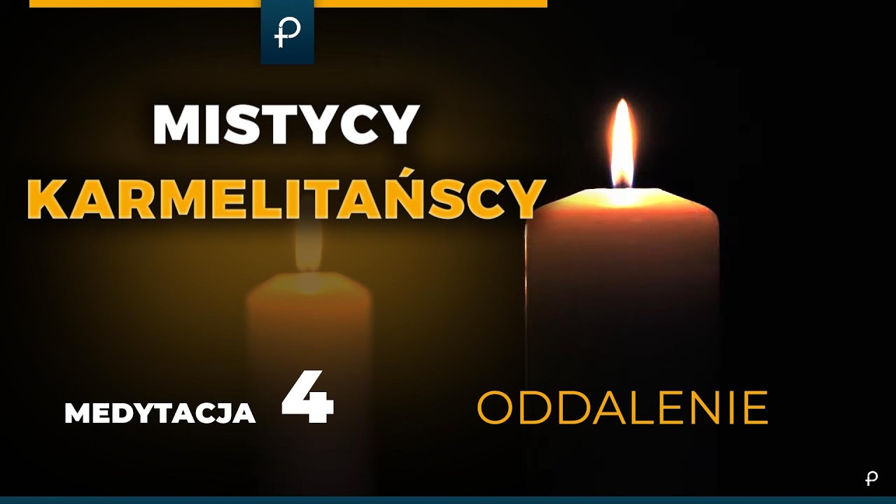 Mistycy Karmelitańscy [4] Oddalenie - MEDYTACJA - Szustak & Wojda
