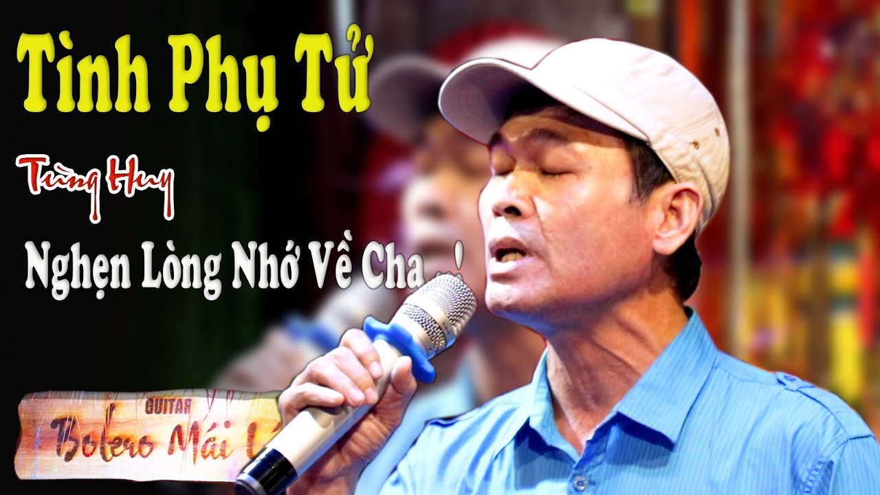 Tình Phụ Tử ( tg Ngọc Sơn ) Tung Huy nghẹn ngào xúc động kỷ niệm 3 năm ngày cha mất | Bolero Mái Lá