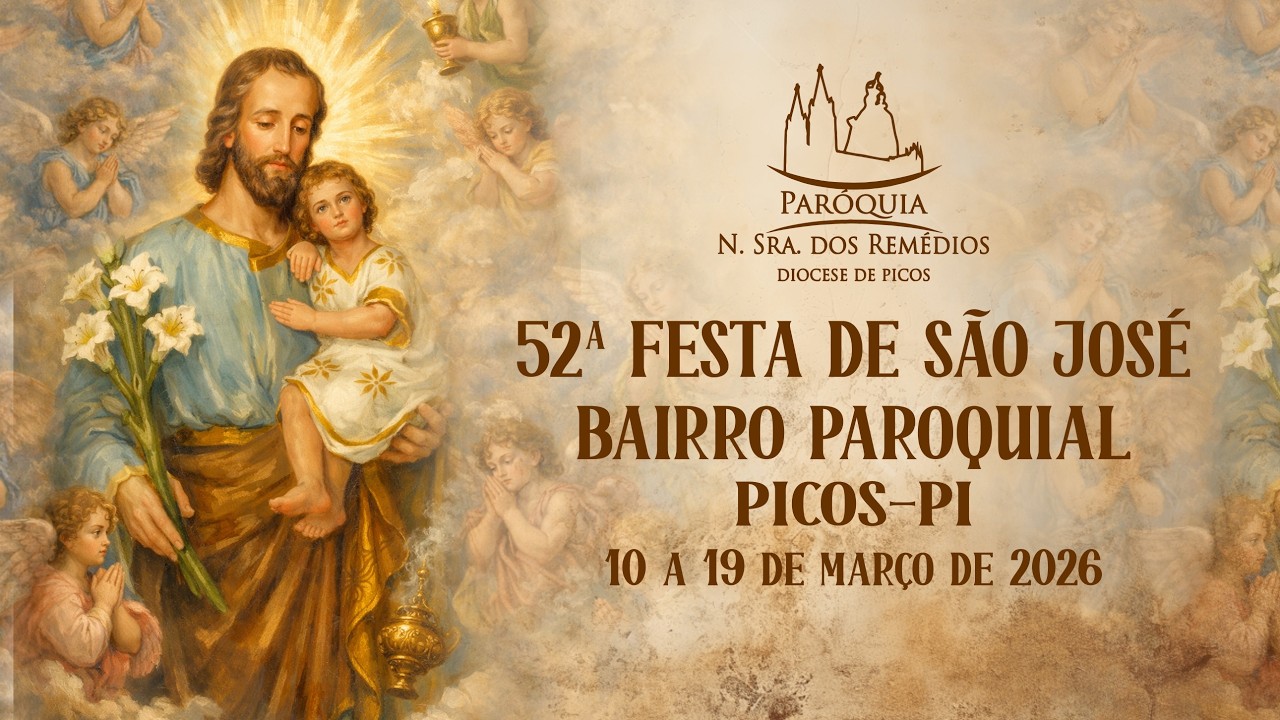 52ª FESTA DE SÃO JOSÉ - BAIRRO PAROQUIAL - PICOS-PI - 16.03.2026