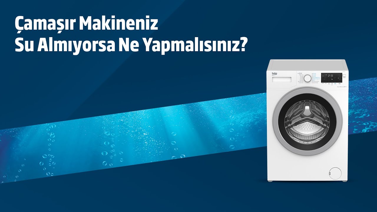 Beko Çamaşır Makinesi ⎜ Makineniz Su Almıyorsa Ne Yapmalısınız?