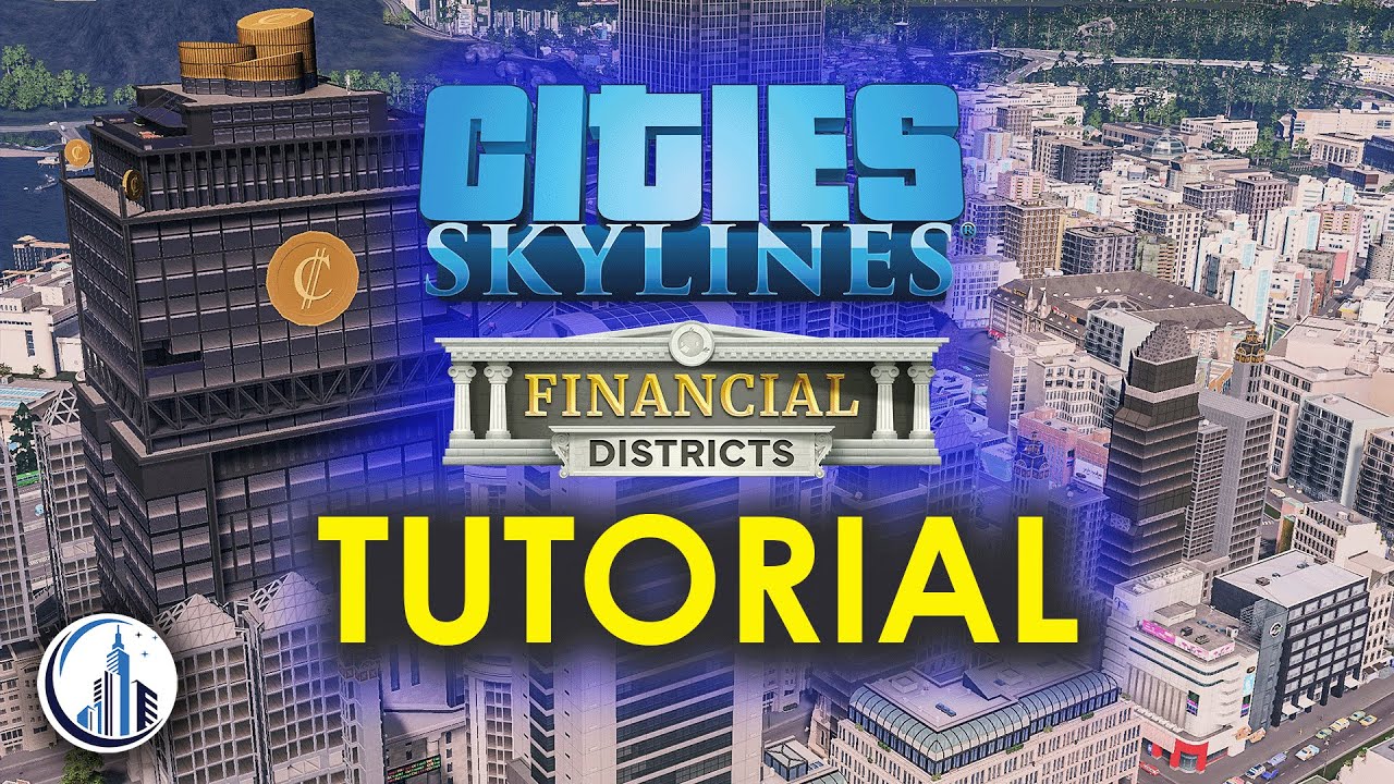 How To Build A Financial District With The Cities Skylines Financial Districts DLC