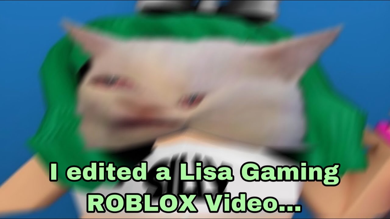 I edited a Lisa Gaming ROBLOX Video...