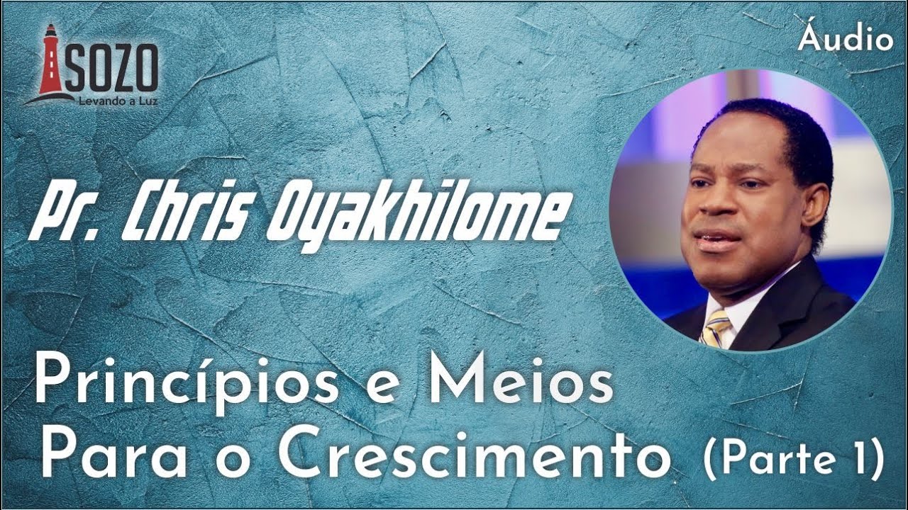 Pr. Chris Oyakhilome - Princípios e Meios Para o Crescimento 1