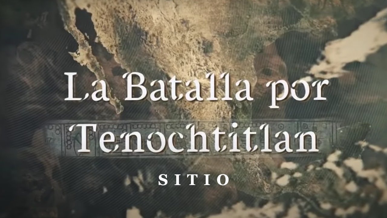 La Batalla por Tenochtitlan | Sitio