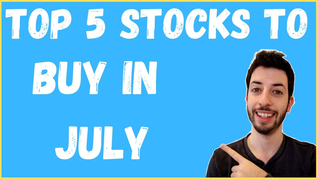 My Top 5 Stocks To Buy In July 2020. Best Stock To Buy Now!