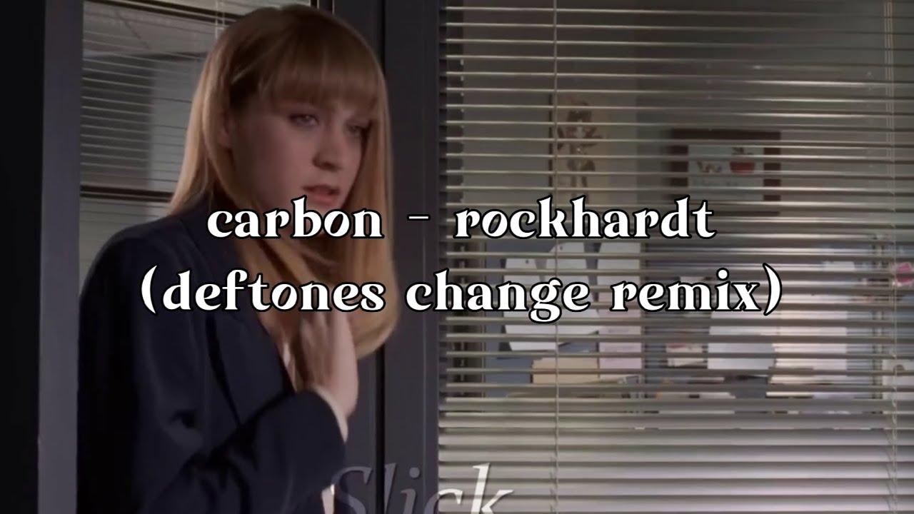 carbon - rockhardt (deftones change remix )