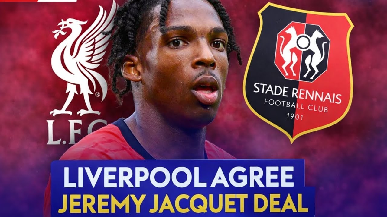 🔴 Liverpool Agree Deal for Jeremy Jacquet  Transfer News